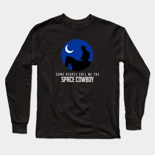 Some people call me the space cowboy Long Sleeve T-Shirt